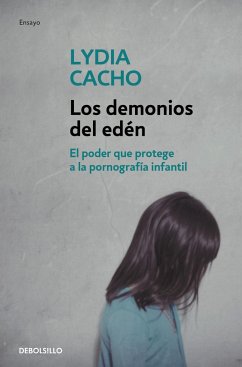 Los demonios del edén : el poder que protege a la pornografía infantil - Lydia, Cacho