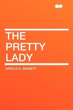 The Pretty Lady - Bennett, Arnold E.