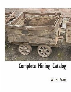Complete Mining Catalog - Foote, W. M.