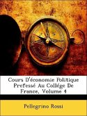 Cours d'Économie Politique Prefessé Au Collége de France, Volume 4 Cours d'Économie Politique Prefessé Au Collége de France, Volume 4