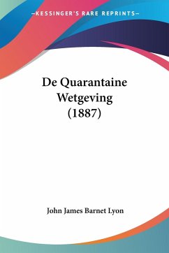 De Quarantaine Wetgeving (1887) - Lyon, John James Barnet