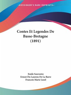 Contes Et Legendes De Basse-Bretagne (1891) - Souvestre, Emile; De La Barre, Ernest Du Laurens; Luzel, Francois Marie
