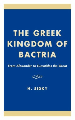 The Greek Kingdom of Bactria - Sidky, H.