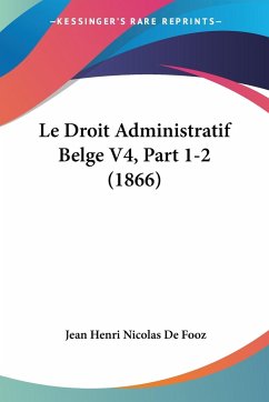 Le Droit Administratif Belge V4, Part 1-2 (1866) - De Fooz, Jean Henri Nicolas