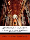 La Perpetuité de la Foy de l'Eglise Catholique Touchant l'Eucharistie La Perpetuité de la Foy de l'Eglise Catholique Touchant l'Eucharistie