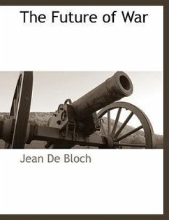 The Future of War - Bloch, Jean De