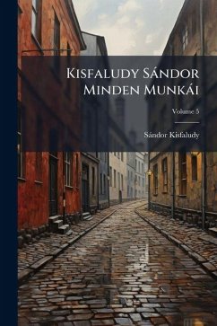 Cover Kisfaludy Sándor Minden Munkái; Volume 5