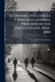Economic Influences Upon Educational Progress in the United States, 1820-1850