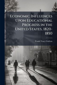 Cover Economic Influences Upon Educational Progress in the United States, 1820-1850