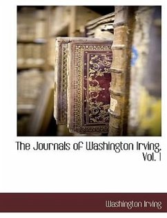 The Journals of Washington Irving, Vol. 1 - Irving, Washington