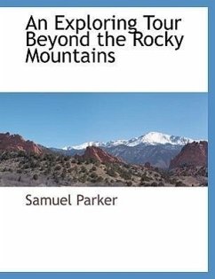 An Exploring Tour Beyond the Rocky Mountains - Parker, Samuel
