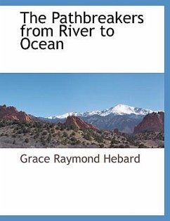 The Pathbreakers from River to Ocean - Hebard, Grace Raymond