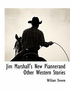 Jim Marshall's New Piannerand Other Western Stories - Devere, William