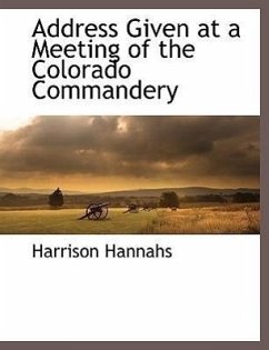 Address Given at a Meeting of the Colorado Commandery - Hannahs, Harrison