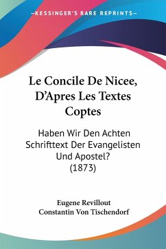 Le Concile De Nicee, D'Apres Les Textes Coptes - Revillout, Eugene; Tischendorf, Constantin Von
