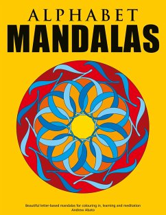 Alphabet Mandalas - Beautiful letter-based mandalas for colouring in, learning and meditation