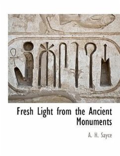 Fresh Light from the Ancient Monuments - Sayce, A. H.