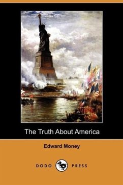 The Truth about America (Dodo Press) - Money, Edward