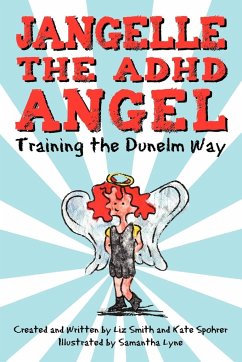 Jangelle the ADHD Angel - Training the Dunelm Way - Liz Smith and Kate Spohrer, Smith And Ka; Liz Smith and Kate Spohrer