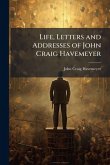 Life, Letters and Addresses of John Craig Havemeyer Life, Letters and Addresses of John Craig Havemeyer