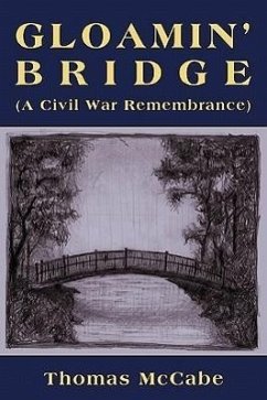 Gloamin' Bridge (a Civil War Remembrance) - McCabe, Thomas K.