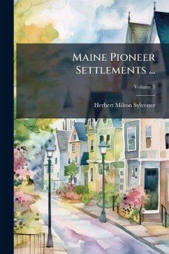 Cover Maine Pioneer Settlements ...; Volume 5