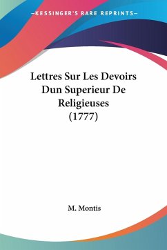 Lettres Sur Les Devoirs Dun Superieur De Religieuses (1777) - Montis, M.