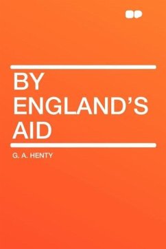 By England's Aid - Henty, G. A.