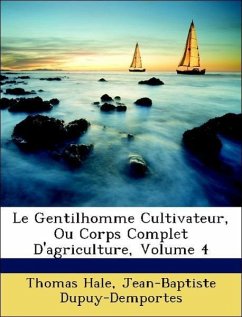 Cover Le Gentilhomme Cultivateur, Ou Corps Complet D'agriculture; Volume 4