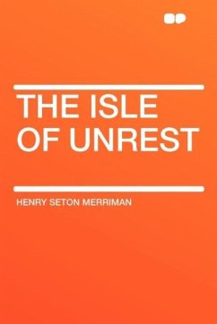 The Isle of Unrest - Merriman, Henry Seton