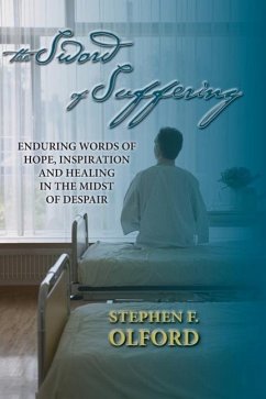 The Sword of Suffering: Enduring Words of Hope, Inspiration, and Healing in the Midst of Despair - Olford, Stephen F.