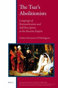 The Tsar's Abolitionists: The Slave Trade in the Caucasus and Its Suppression - Kurtynova-D'Herlugnan, Liubov