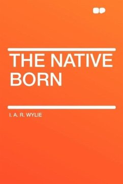 The Native Born - Wylie, I. A. R.