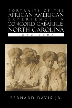Portraits Of The African-American Experience In Concord-Cabarrus, North Carolina 1860-2008 - Davis, Bernard Jr.