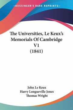 The Universities, Le Keux's Memorials Of Cambridge V1 (1841) - Le Keux, John; Jones, Harry Longueville; Wright, Thomas