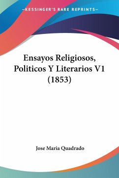 Ensayos Religiosos, Politicos Y Literarios V1 (1853) - Quadrado, Jose Maria