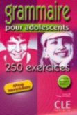 Grammaire Pour Adolescents, Niveau Intermediaire: 250 Exercises
