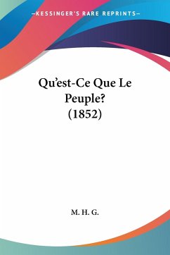 Qu'est-Ce Que Le Peuple? (1852) - M. H. G.