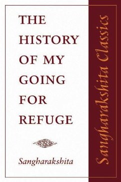 Cover The History of My Going for Refuge: Reflections on the Occasion of the Twentieth Anniversary of the Western Buddhist Order (Triratna Buddhist Order)