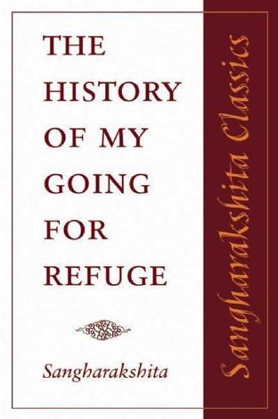 The History of My Going for Refuge: Reflections on the Occasion of the Twentieth Anniversary of the Western Buddhist Order (Triratna Buddhist Order) The History of My Going for Refuge: Reflections on the Occasion of the Twentieth Anniversary of the Western Buddhist Order (Triratna Buddhist Order)