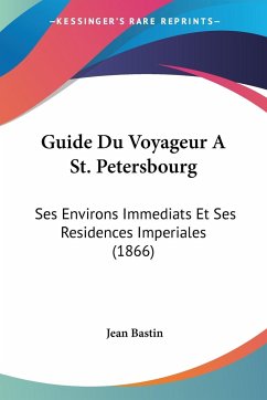 Guide Du Voyageur A St. Petersbourg - Bastin, Jean
