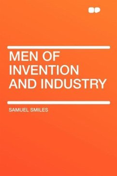 Men of Invention and Industry - Smiles, Samuel, Jr.