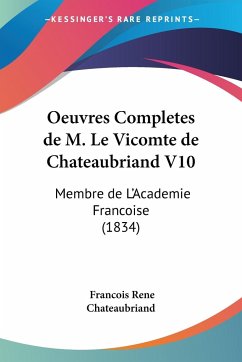 Oeuvres Completes de M. Le Vicomte de Chateaubriand V10 - Chateaubriand, Francois Rene