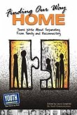 Finding Our Way Home: Teens Write about Separating from Family and Reconnecting