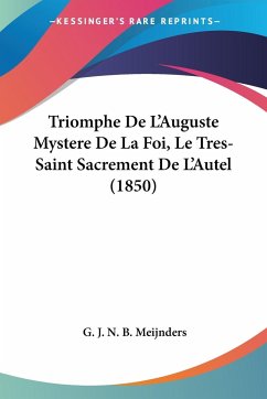 Triomphe De L'Auguste Mystere De La Foi, Le Tres-Saint Sacrement De L'Autel (1850)