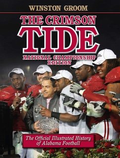 The Crimson Tide: The Official Illustrated History of Alabama Football - Groom, Winston