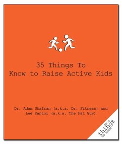 35 Things to Know to Raise Active Kids - Shafran (a K. a. Fitness), Adam; Kantor (a K. a. the Fat Guy), Lee