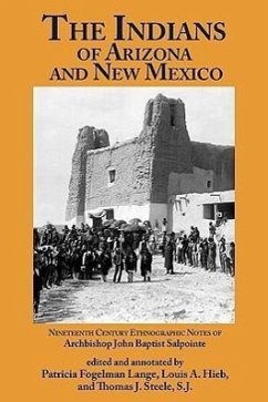 The Indians of Arizona & New Mexico: 19th Century Ethnographic Notes - Salpointe, John Baptist Lange, Patricia Fogelman Hieb, Louis A.