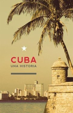 Cuba: Una Historia - Guerra-Vilaboy, Sergio; Loyola-Vega, Oscar