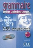 Grammaire pour adolescents 250 exercices